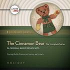 The Cinnamon Bear Lib/E: The Complete Series (Classic Radio Collection) By Hollywood 360, Buddy Duncan (Read by) Cover Image