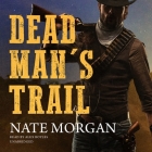 Dead Man's Trail By Nate Morgan, Alex Boyles (Read by) Cover Image