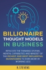 Billionaire Thought Models in Business: Replicate the thinking systems, mental capabilities and mindset of the Richest and Most Influential Businessme Cover Image