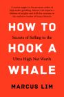How To Hook A Whale: Secrets of Selling to the Ultra High Net Worth By Marcus Lim Cover Image