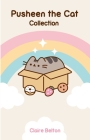 Pusheen the Cat Collection (Boxed Set): I Am Pusheen the Cat, The Many Lives of Pusheen the Cat, Pusheen the Cat's Guide to Everything By Claire Belton Cover Image
