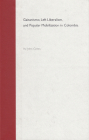 Gaitanismo, Left Liberalism, and Popular Mobilization in Colombia By W. John Green, William John Green Cover Image