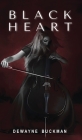 Black Heart By Dewayne Buckman, Kelsey Wright (Cover Design by) Cover Image