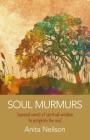 Soul Murmurs: Seasonal Words of Spiritual Wisdom to Enlighten the Soul By Anita Neilson Cover Image