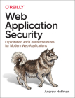 Web Application Security: Exploitation and Countermeasures for Modern Web Applications Cover Image