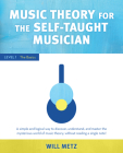 Music Theory for the Self-Taught Musician: Level 1: The Basics By Will Metz Cover Image