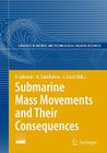 Submarine Mass Movements and Their Consequences: 3rd International Symposium [With DVD ROM] (Advances in Natural and Technological Hazards Research #27) By Vasilios Lykousis (Editor), Dimitris Sakellariou (Editor), Jacques Locat (Editor) Cover Image