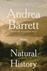 Natural History: Stories By Andrea Barrett Cover Image