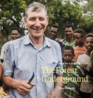 The Forest Underground: Hope for a Planet in Crisis By Tony Rinaudo Cover Image