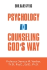 Psychology and Counseling God's Way: Soul Care Givers Cover Image