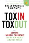 Toxin Toxout: Getting Harmful Chemicals Out of Our Bodies and Our World By Bruce Lourie, Rick Smith Cover Image