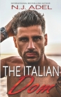 The Italian Dom: Mafia Enemies to Lovers Arranged Marriage Age Gap Romance By N. J. Adel Cover Image