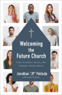 Welcoming the Future Church: How to Reach, Teach, and Engage Young Adults Cover Image