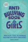 Anti-Bullying Book for Girls: Practical Tools to Manage Bullying and Build Confidence By Jessica Woody Cover Image