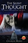 The Silent Thought: America in Transition and Crisis By Charlie Wurz Cover Image