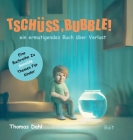 Tschüss, Bubble!: ein ermutigendes Buch über Verlust Cover Image