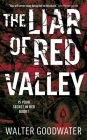 The  Liar of Red Valley  By Walter Goodwater Cover Image