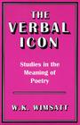 The Verbal Icon: Studies in the Meaning of Poetry By W. K. Wimsatt Cover Image