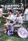 LGBTQ Cincinnati (Images of Modern America) By Ken Schneck, Jim Obergefell (Foreword by) Cover Image