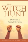 The witch Hunt: Deliverance from Deliverance By Joseph Prude Cover Image