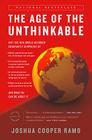 The Age of the Unthinkable: Why the New World Disorder Constantly Surprises Us And What We Can Do About It Cover Image