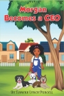 Morgan Becomes A CEO By Tomeka Lynch Purcell Cover Image