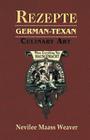 Rezepte: German-Texan Culinary Art By Nevilee Weaver Weaver Cover Image