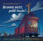 Bonne Nuit, Petit Train! By Sherri Duskey Rinker, Tom Lichtenheld (Illustrator) Cover Image