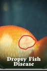 Dropsy Fish Disease: How to Identify & Treat It Effectively Cover Image