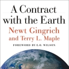 A Contract with the Earth Lib/E By Newt Gingrich, Terry L. Maple, Edward O. Wilson (Foreword by) Cover Image