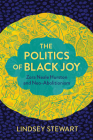 The Politics of Black Joy: Zora Neale Hurston and Neo-Abolitionism By Lindsey Stewart Cover Image