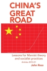 China's Great Road: Lessons for Marxist Theory and Socialist Practices By John Ross Cover Image