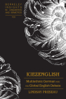 Kiezenglish; Multiethnic German and the Global English Debate (Berkeley Insights in Linguistics and Semiotics #100) Cover Image