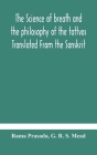 The science of breath and the philosophy of the tattvas Translated From the Sanskrit, With Introductory and Explanatory Essays on Nature S Finer Force Cover Image