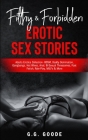 Filthy & Forbidden Erotic Sex Stories: Adults Erotica Collection- BDSM, Daddy Domination, Gang Bangs, Hot Wives, Anal, Bi-Sexual Threesomes, Foot Feti Cover Image