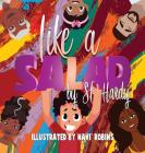 Like a Salad By S. F. Hardy, Navi Robins (Illustrator) Cover Image