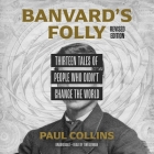 Banvard's Folly: Thirteen Tales of People Who Didn't Change the World By Paul Collins, Tim Getman (Read by) Cover Image