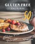 Gluten Free Delicious: 50 Excellent Gluten Free Recipes By Julia Chiles Cover Image