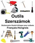 Français-Hongrois Outils/Szerszámok Dictionnaire illustré bilingue pour enfants Cover Image