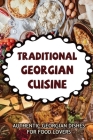 Traditional Georgian Cuisine: Authentic Georgian Dishes For Food Lovers By Carlena McElhone Cover Image