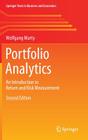 Portfolio Analytics: An Introduction to Return and Risk Measurement (Springer Texts in Business and Economics) By Wolfgang Marty Cover Image