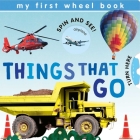 My First Wheel Books: Things That Go By Patricia Hegarty, Fiona Lenthall (Illustrator) Cover Image