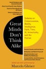 Great Minds Don't Think Alike: Debates on Consciousness, Reality, Intelligence, Faith, Time, Ai, Immortality, and the Human Cover Image