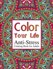 Color Your Life: Anti-Stress Coloring Book for Adults: Mandala Coloring Book for Adults Stress Relief By Faithcraft Cover Image