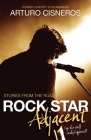 Rock Star Adjacent: Stories from the road - yup, this stuff really happened! Cover Image