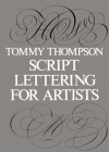Script Lettering for Artists By Tommy Thompson Cover Image