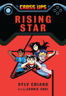 Rising Star (Cross Ups, Book 3) By Sylv Chiang, Connie Choi (Illustrator) Cover Image