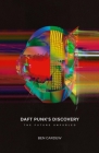 Daft Punk's Discovery: The Future Unfurled By Ben Cardew Cover Image