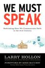 We Must Speak: Rethinking How We Communicate about Faith in the 21st Century By Larry Hollon Cover Image