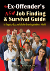 The Ex-Offender's New Job Finding and Survival Guide: 10 Steps for Successfully Re-Entering the Work World By Ronald L. Krannich, Joyce Lain Kennedy (Preface by) Cover Image